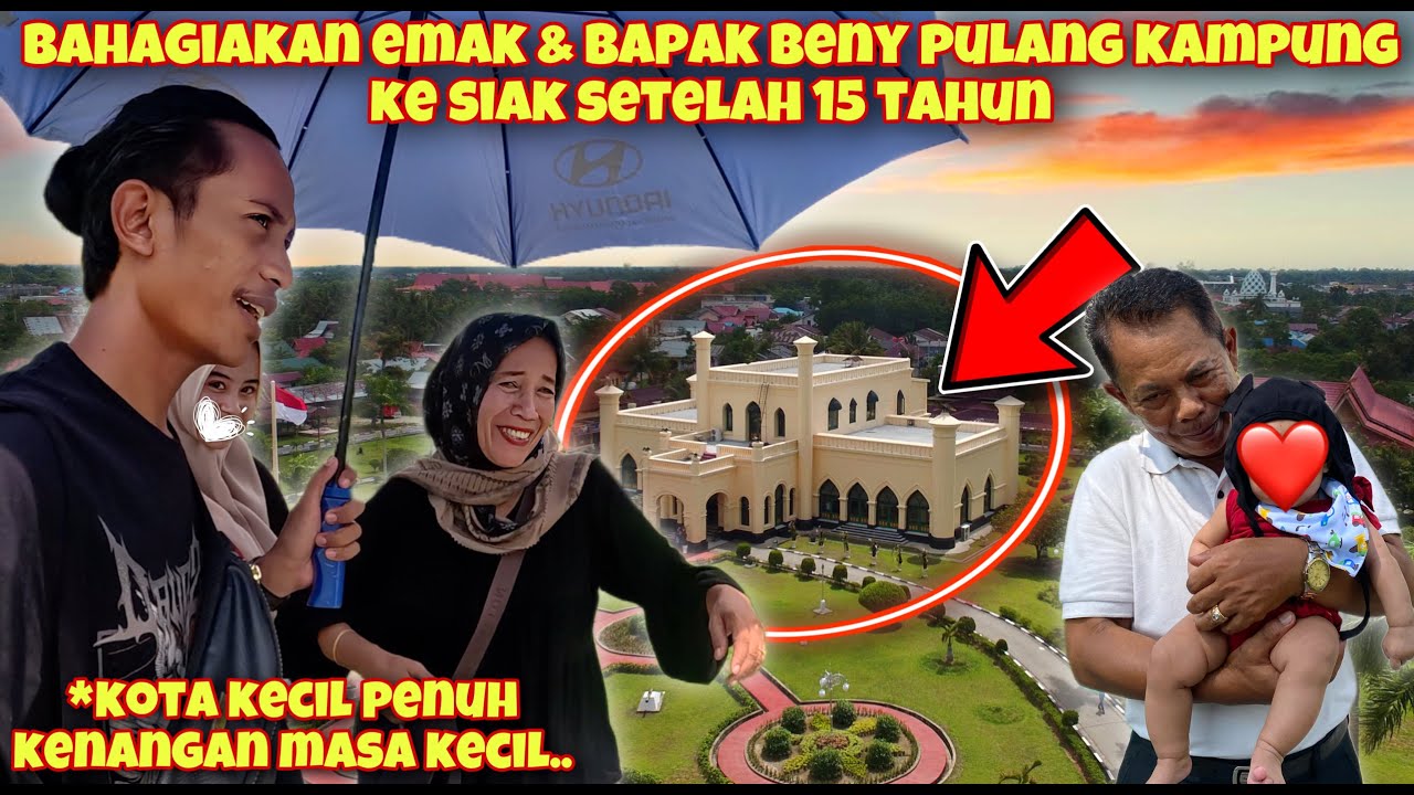 AKHIRNYA BENY PULANG KAMPUNG KE SIAK SETELAH PULUHAN TAHUN