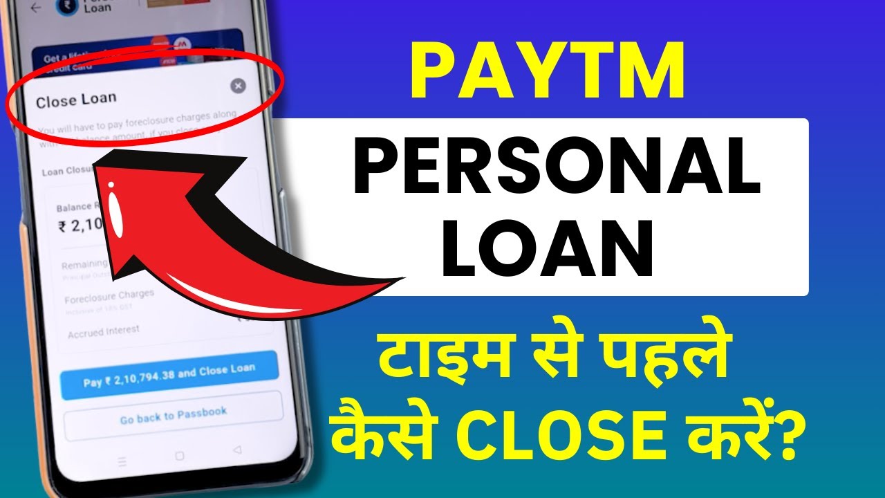 Paytm Personal Loan Foreclosure - Paytm Personal Loan Kaise Close Kare Time Se Pahle