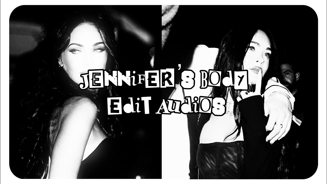 Jennifer’s body edit audios || Timestamps ★