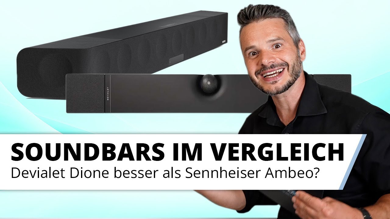Devialet Dione und Sennheiser Ambeo Max im Vergleich.