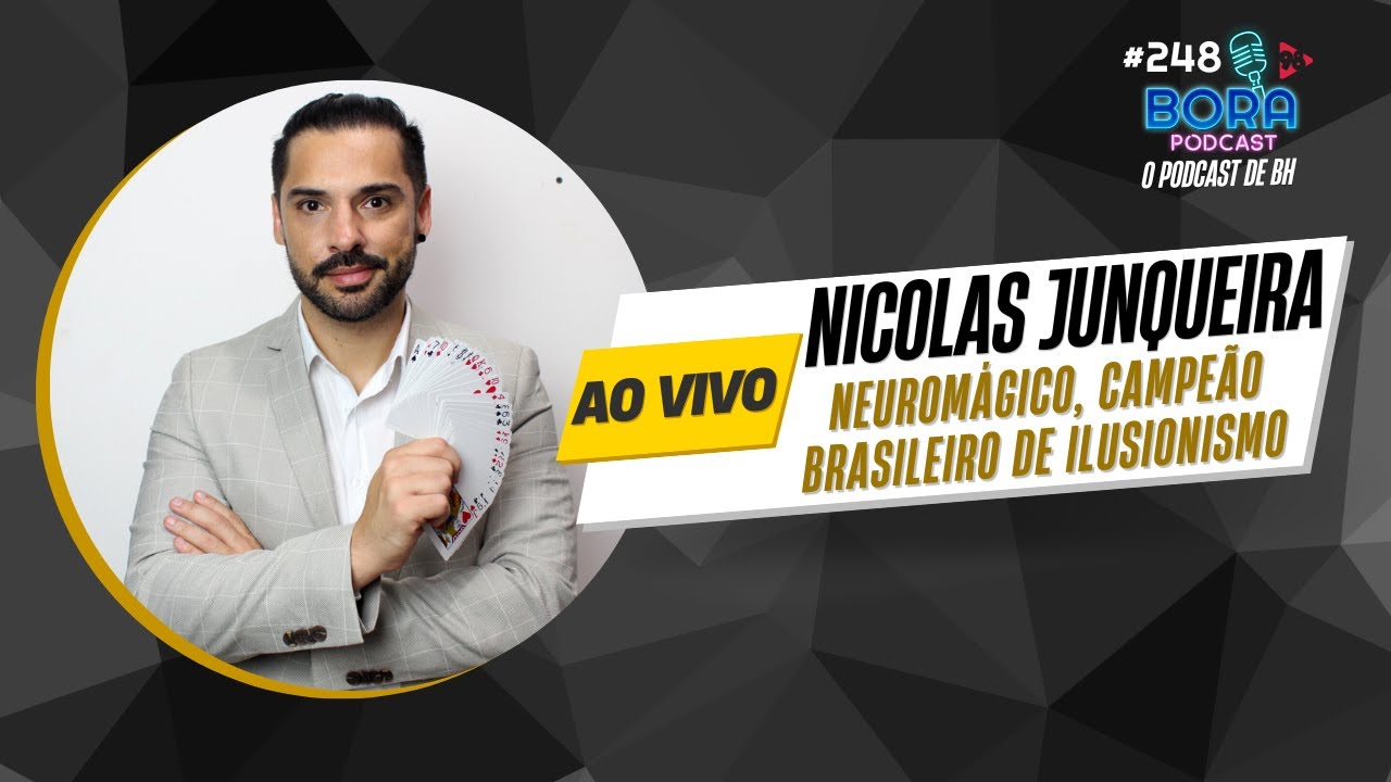 NICOLAS JUNQUEIRA NO BORA PODCAST (248) |  NEUROMÁGICO, CAMPEÃO BRASILEIRO DE ILUSIONISMO