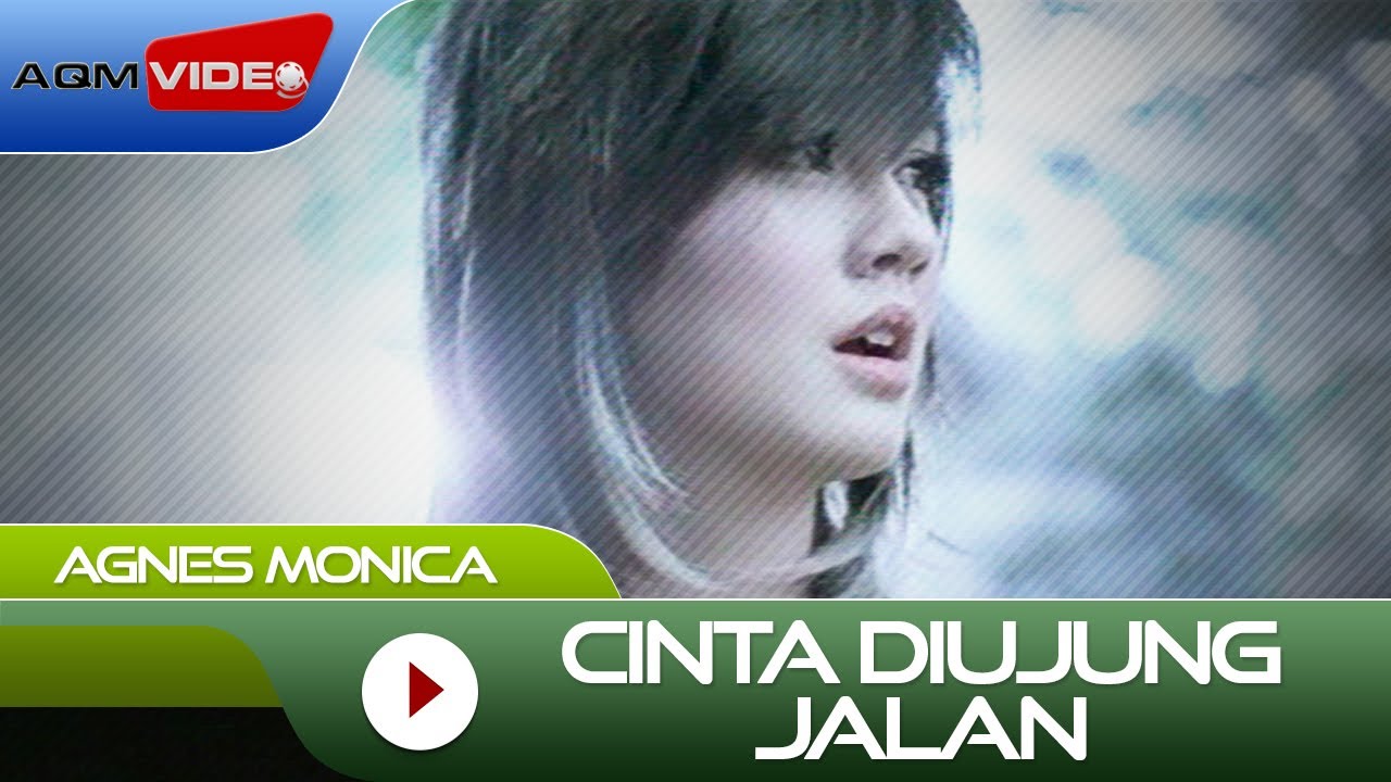 Agnes Monica - Cinta Diujung Jalan | Official Music Video