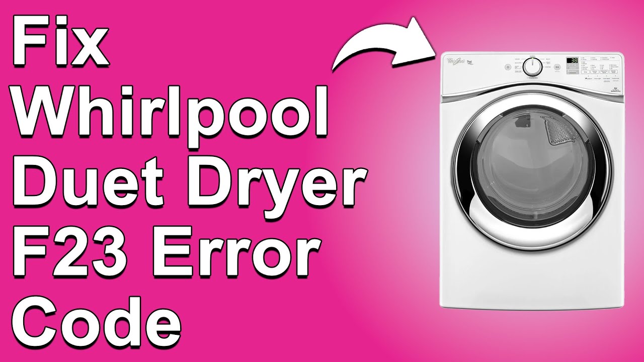 How To Fix The Whirlpool Duet Dryer F23 Error Code - Meaning, Causes, & Solutions (Recommended Fix!)