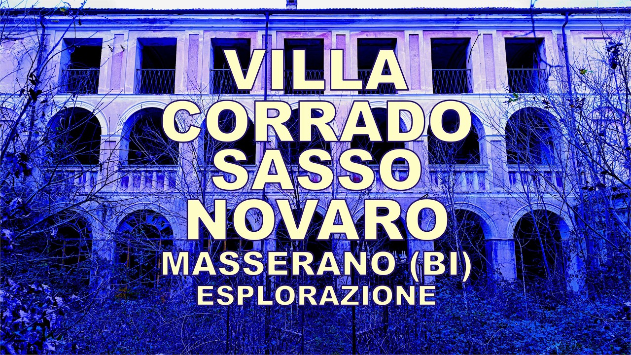 Villa Corrado-Sasso-Novaro - Masserano (BI) - esplorazione