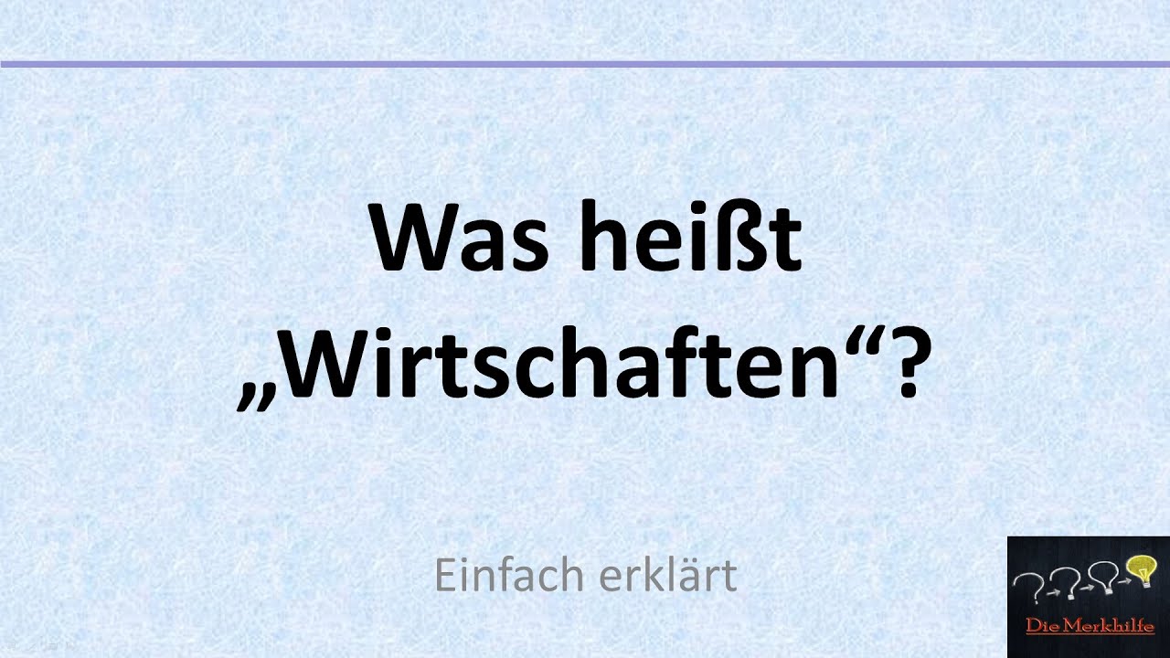 Was hei&szlig;t Wirtschaften? (Alte Version)