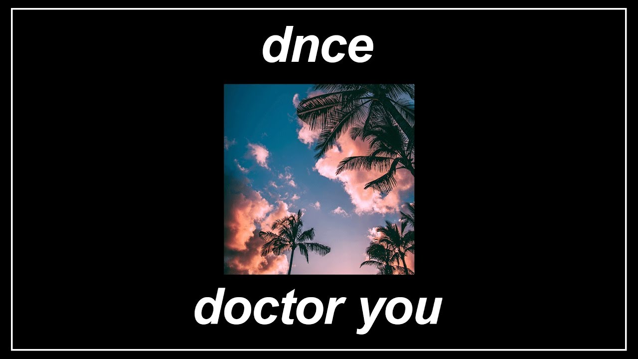 Doctor You - DNCE (Lyrics)