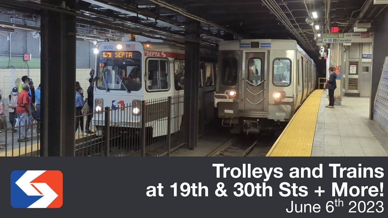 SEPTA - Market-Frankford Trains and Trolleys at 19th + 30th Streets and More - 6/6/23
