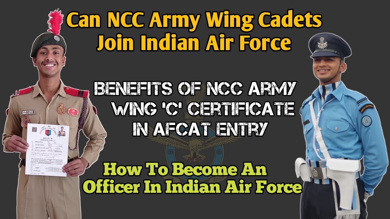 Can NCC Army Wing Cadets Join Indian Air Force | Benefits Of NCC Army Wing C Cert In AfCAT Entry