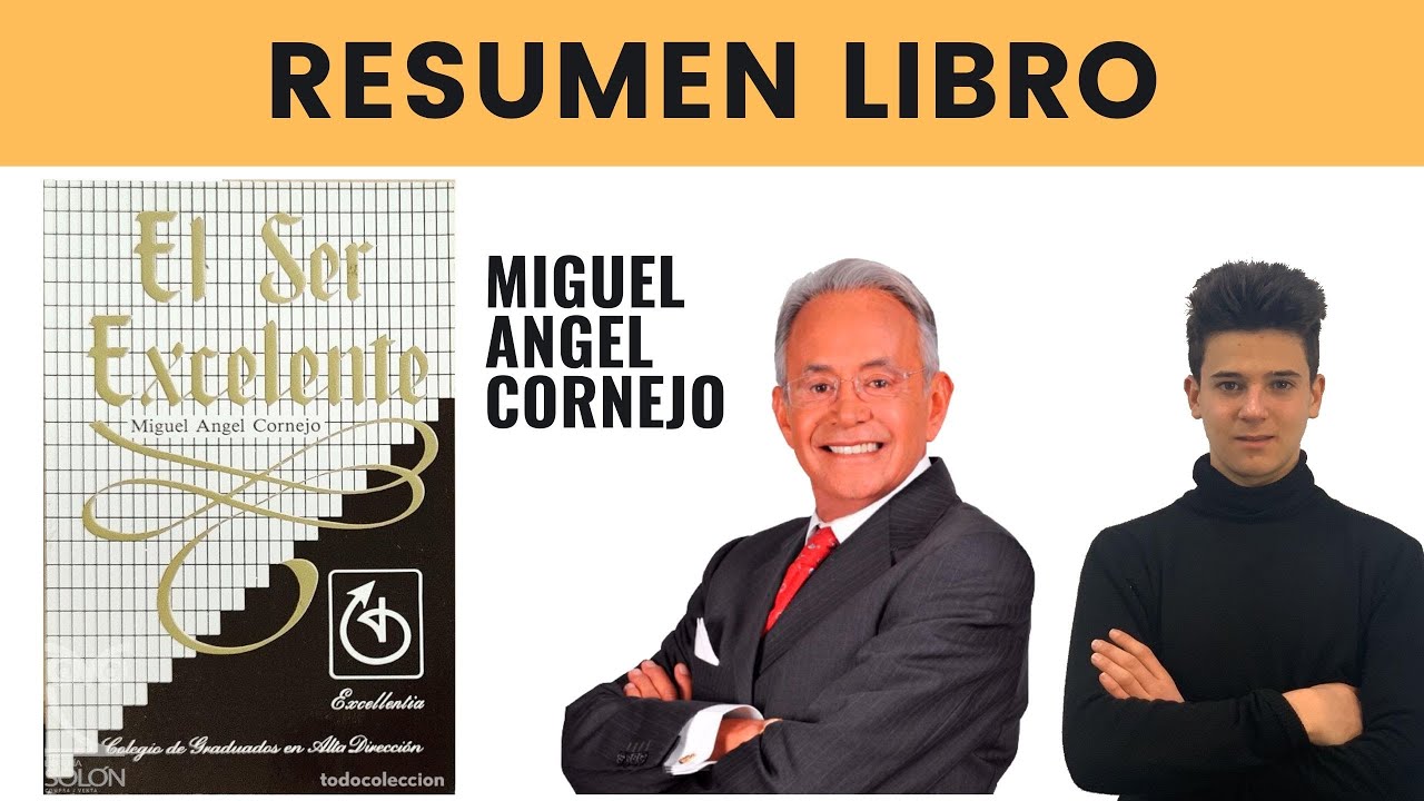 EL SER EXCELENTE | Resumen Libro Miguel &Aacute;ngel Cornejo