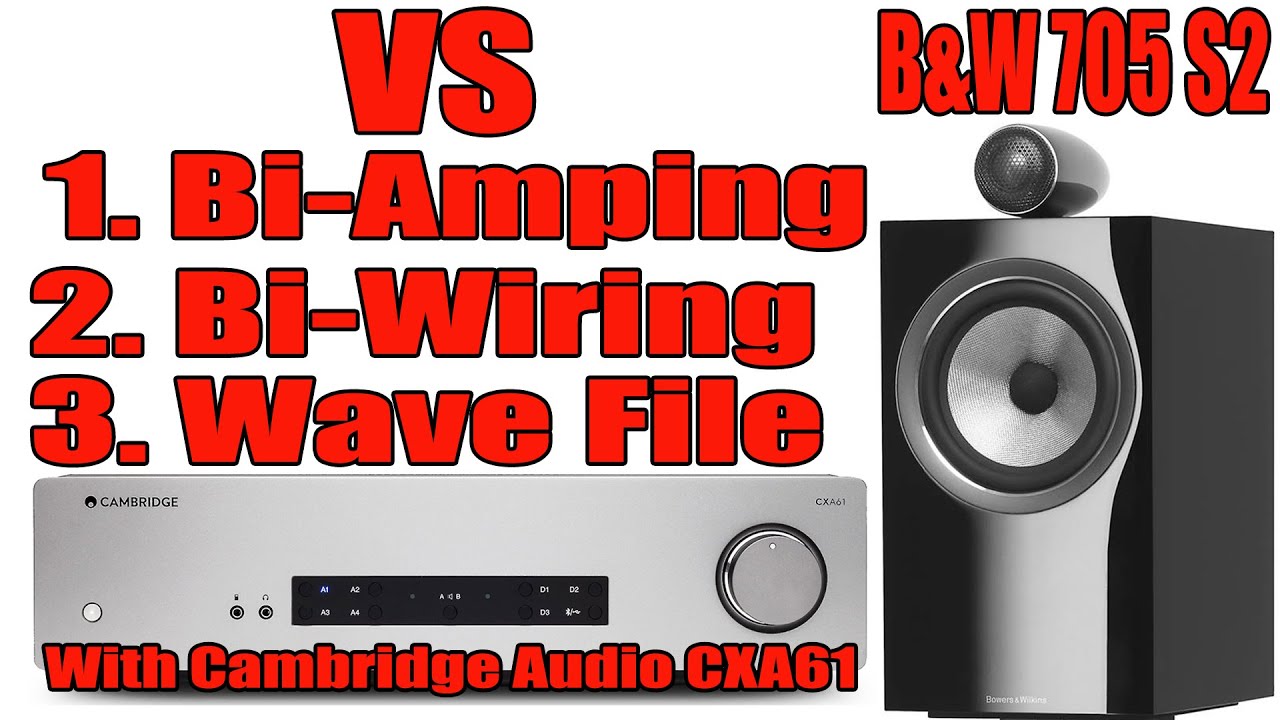 Bi-amping & Bi-wiring - how much different - B&W Bowers & Wilkins 705 S2 with Cambridge Audio CXA61