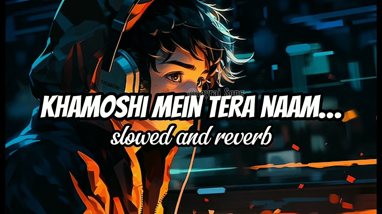 Khamoshi Mein Tera Naam 💔 | Sad Lo-Fi Romantic Song | Heart Touching