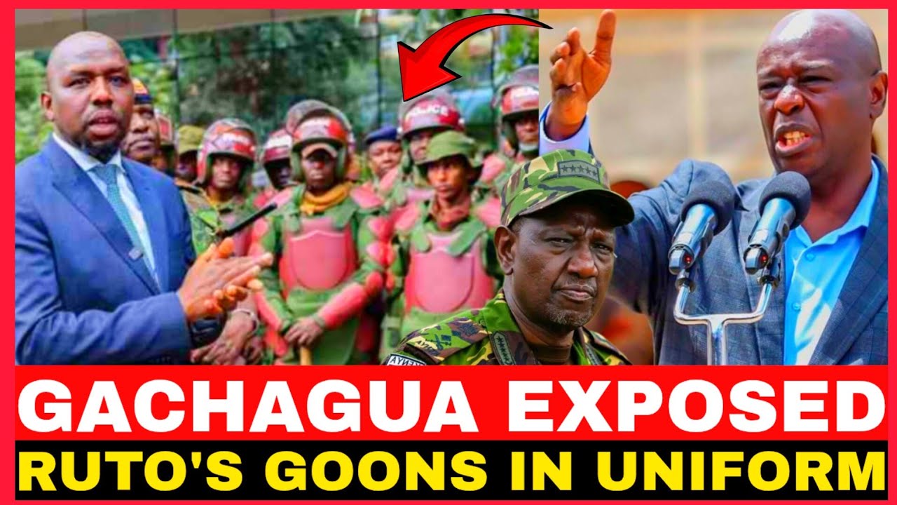 GACHAGUA EXPOSED RUTO'S GOONS IN POLICE UNIFORM 