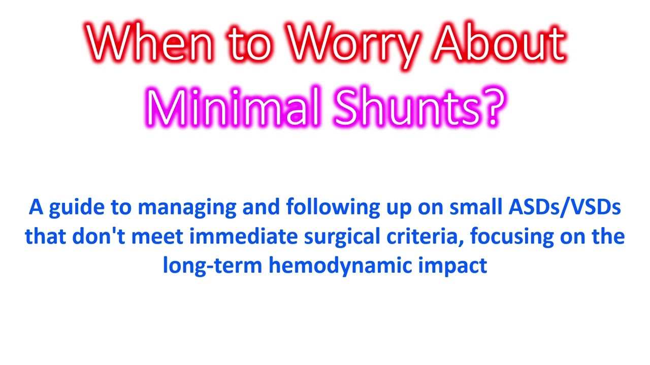 When to Worry About Minimal Shunts?