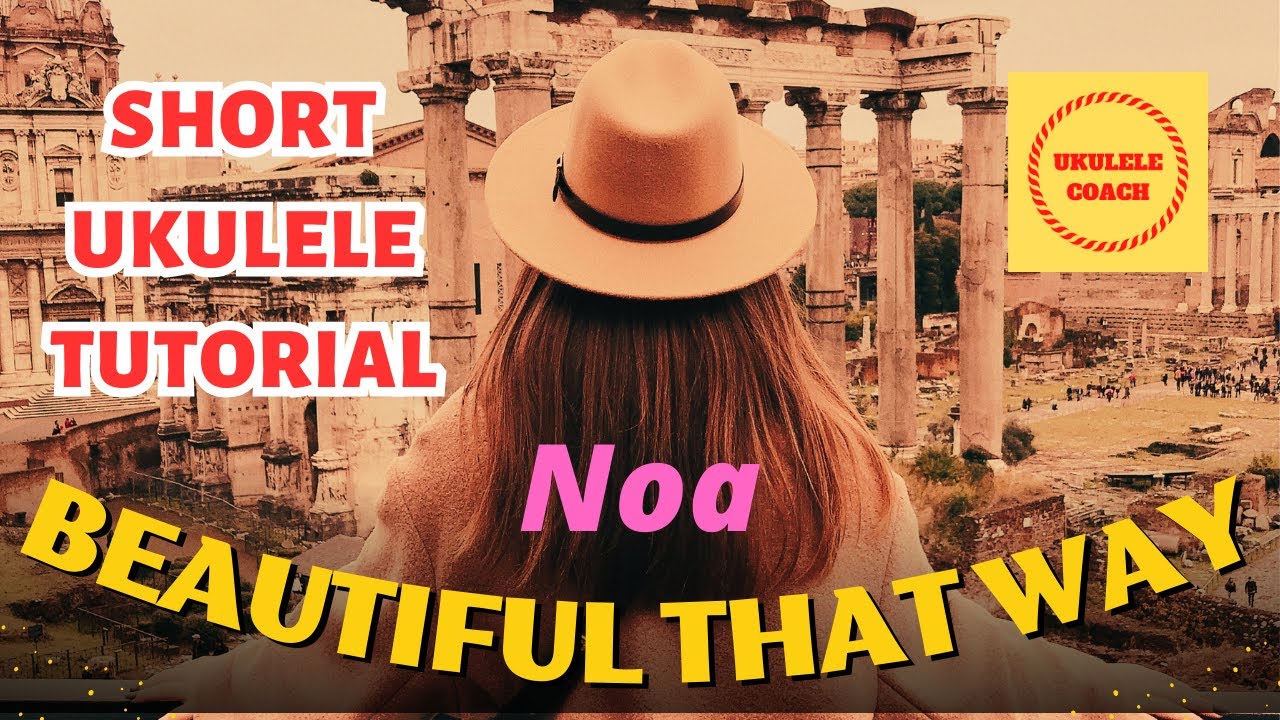 Beautiful That Way (La Vita è Bella) UKULELE   short tutorial & PDF