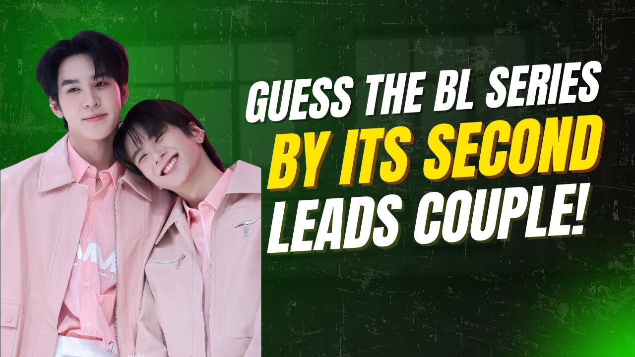 Guess the BL Series by Its Second Leads Couple! 💑 | True BL Fan Challenge (part-1)