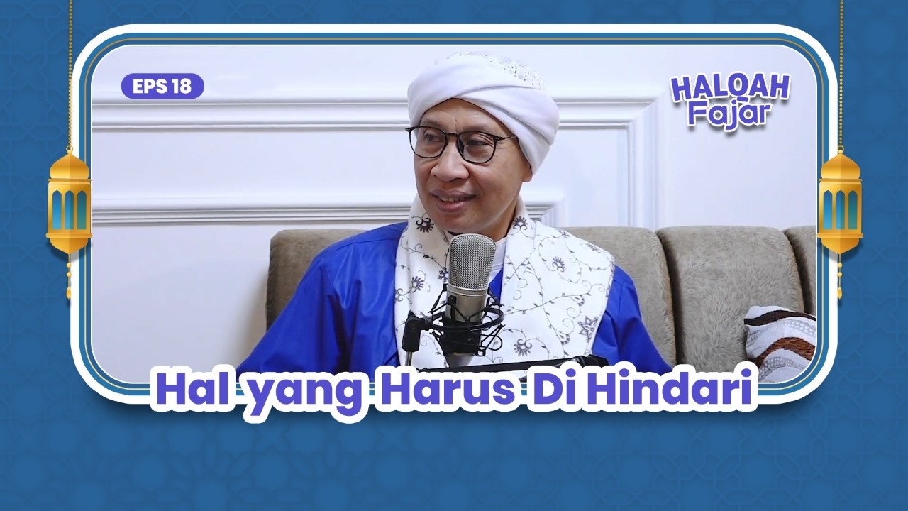 HALQAH FAJAR EPS.18 | Hal yang Harus di Hindari | Buya Yahya