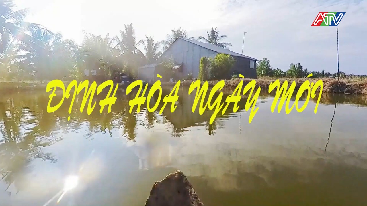 QUÊ HƯƠNG ĐẤT NƯỚC CON NGƯỜI | ĐỊNH HÒA NGÀY MỚI