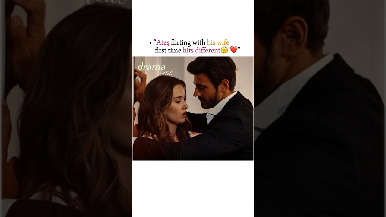 • “Ateş flirting with his wife —