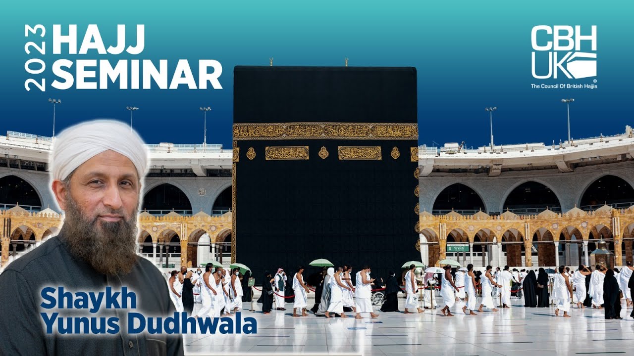 Hajj Seminar 2023 By Shaykh Yunus Dudhwalah, London, UK