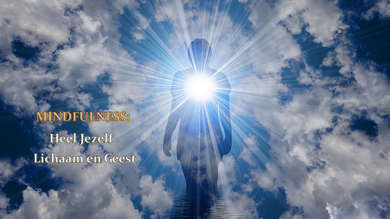Mindfulness: Heel Jezelf (Lichaam en Geest) - Geleide Meditatie