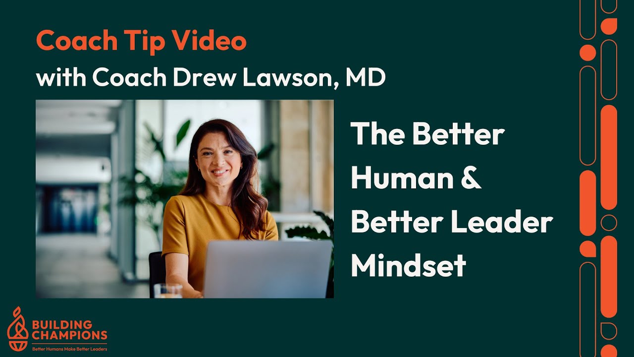 The Better Human & Better Leader Mindset