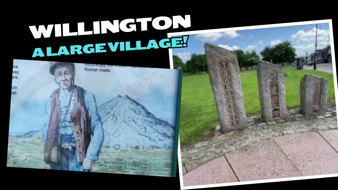 WILLINGTON. A varied village/town surrounded by greenery