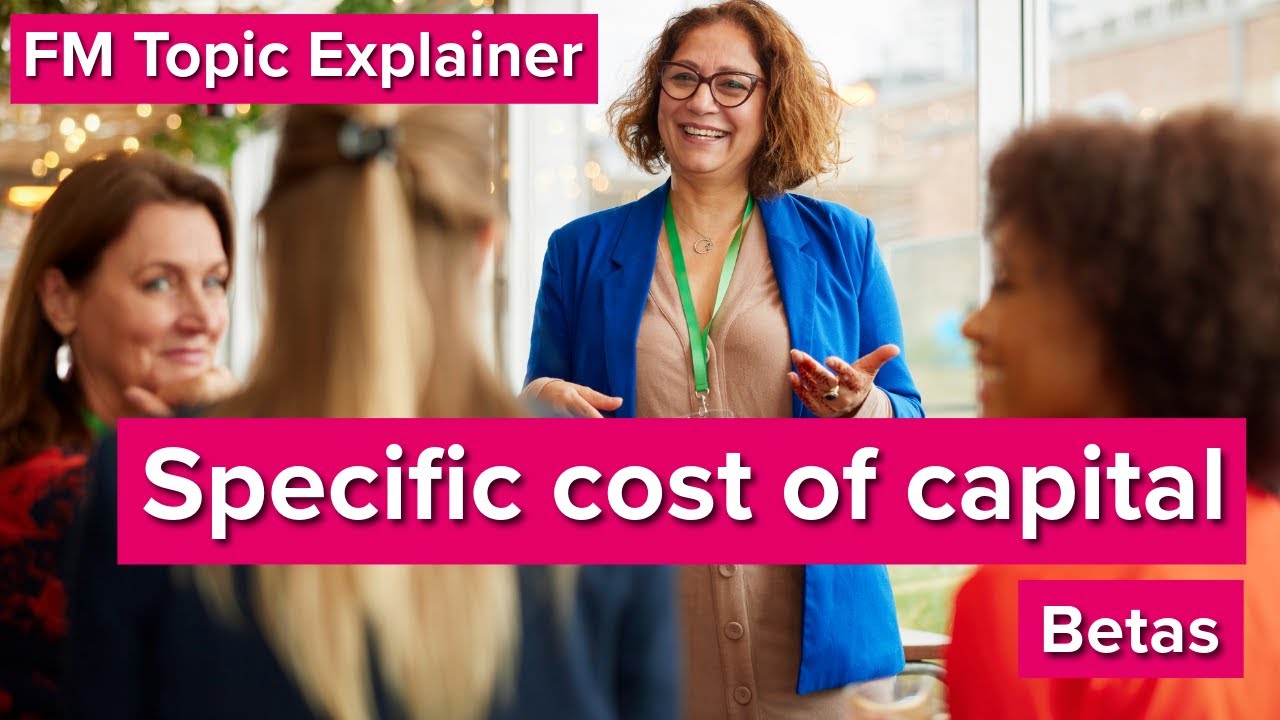 FM Topic Explainer: Specific Cost of Capital - Betas