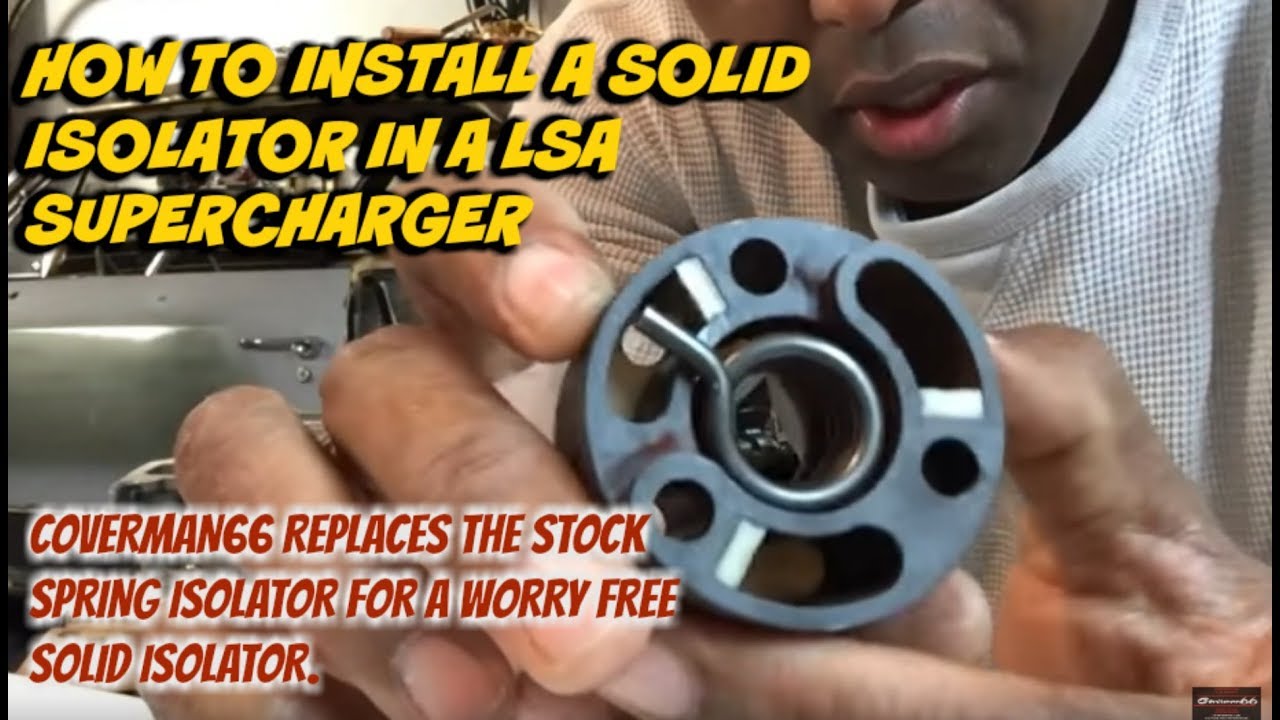 How To: Replace A LSA Supercharger Spring Isolator To A Solid Isolator.