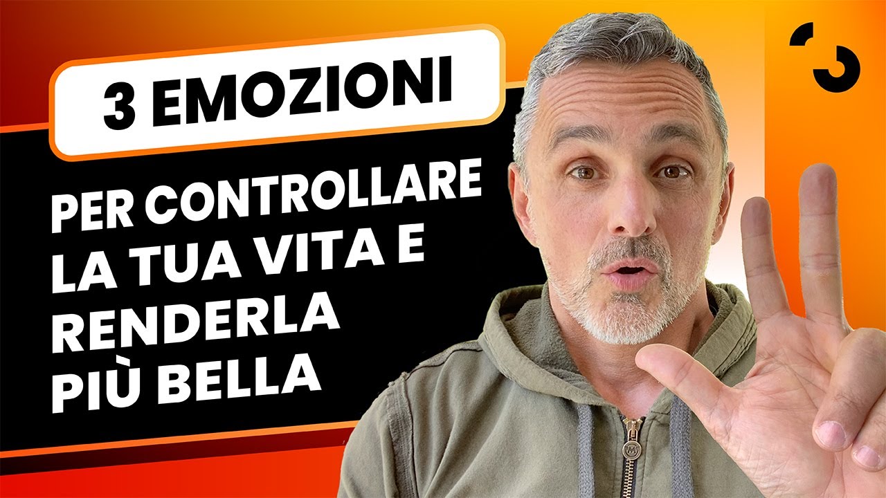 3 emozioni per controllare la tua vita e renderla più bella | Filippo Ongaro
