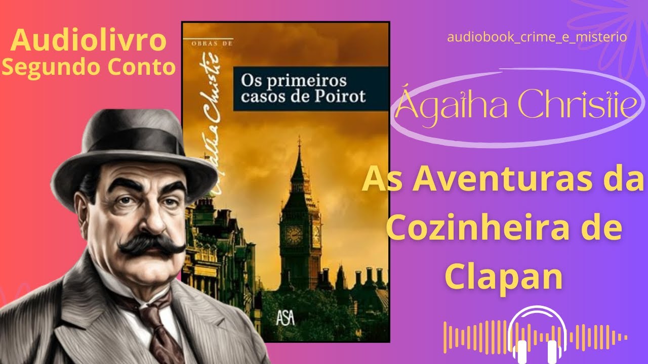 As Aventuras da Cozinheira de Clapan - Os Primeiros Casos de Poirot- Àgatha Christie-Narração Humana