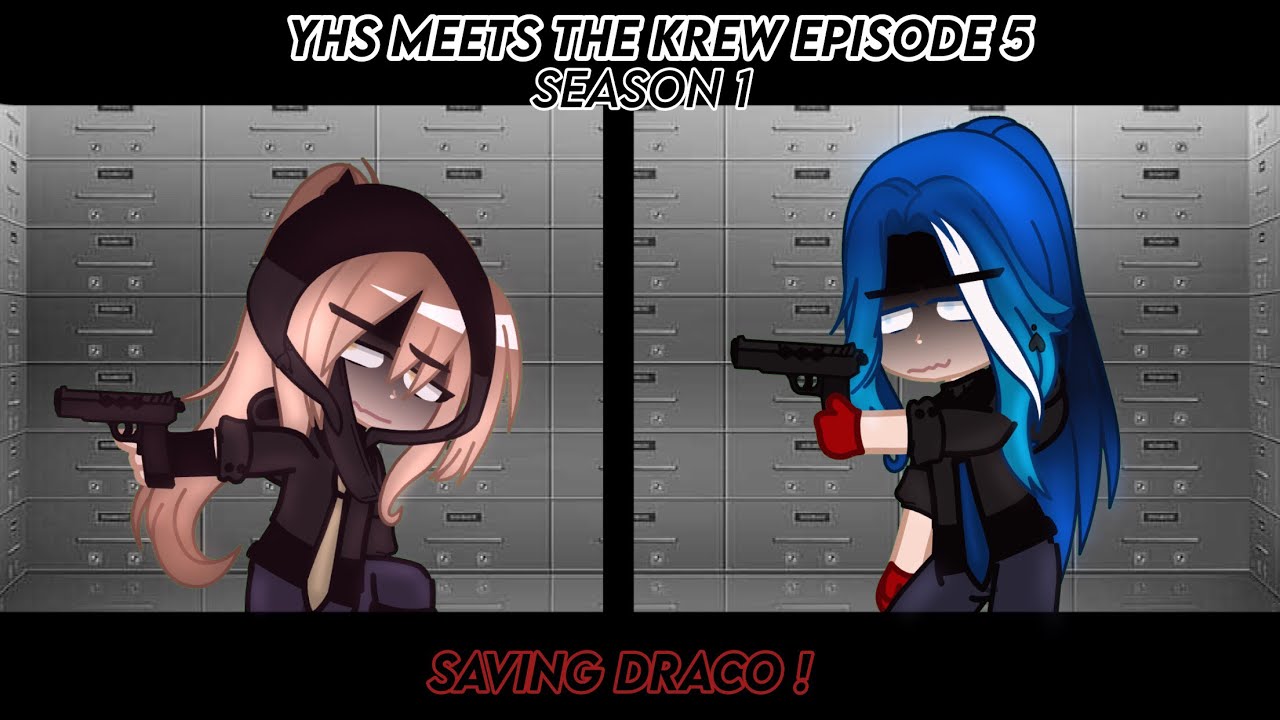 ★ - Yhs Meets The Krew Season 1 - Episode 5 -  Saving Draco - [ Gacha Club Krew Series ]- Enjoy