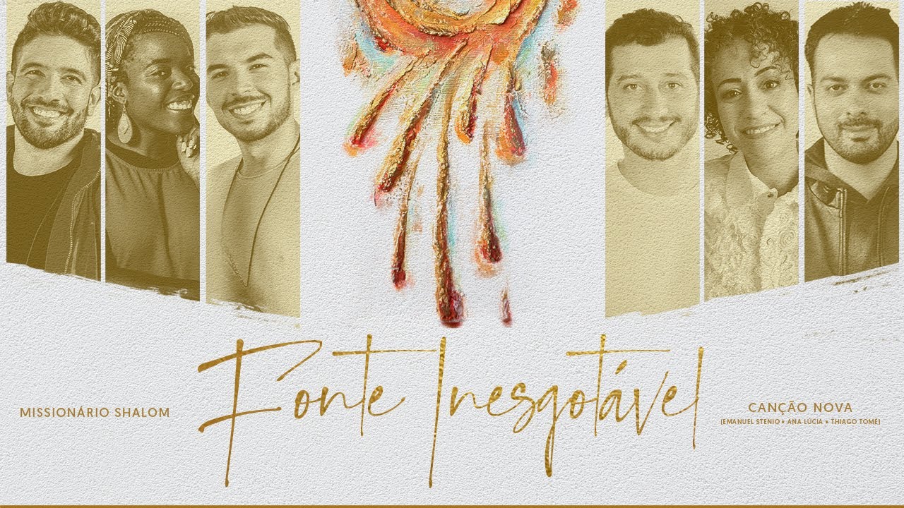 Fonte Inesgotável - Missionário Shalom part. Canção Nova (Emanuel Stenio, Ana Lúcia e Thiago Tomé)
