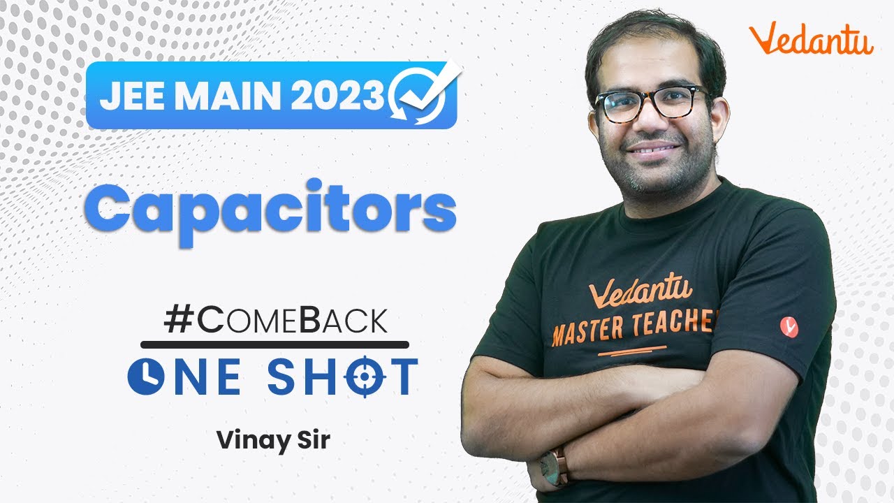 Capacitors in One Shot | Comeback Series | JEE 2023 | Vinay Shur Sir | Vedantu JEE
