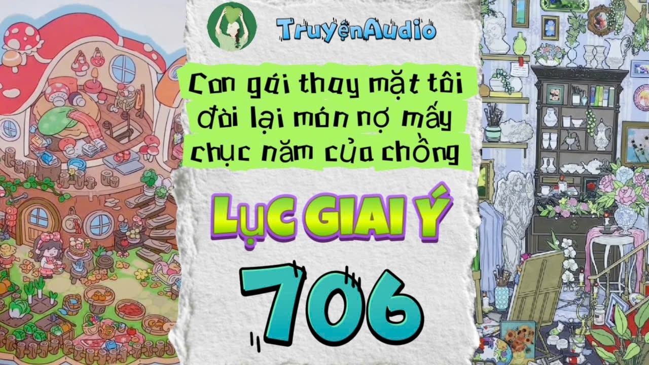 [Truyện Audio] LỤC GIAI Ý 706 [Full] || Lục Giai Ý Audio