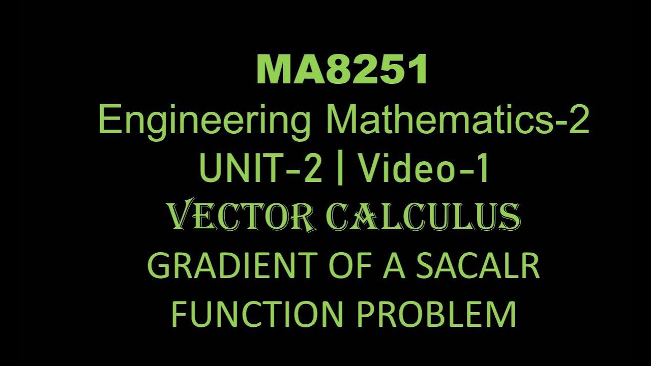 MA8252| M-2| UNIT-2| VIDEO-1|VECTOR CALCULUS | GRADIENT| INTRODUCTION