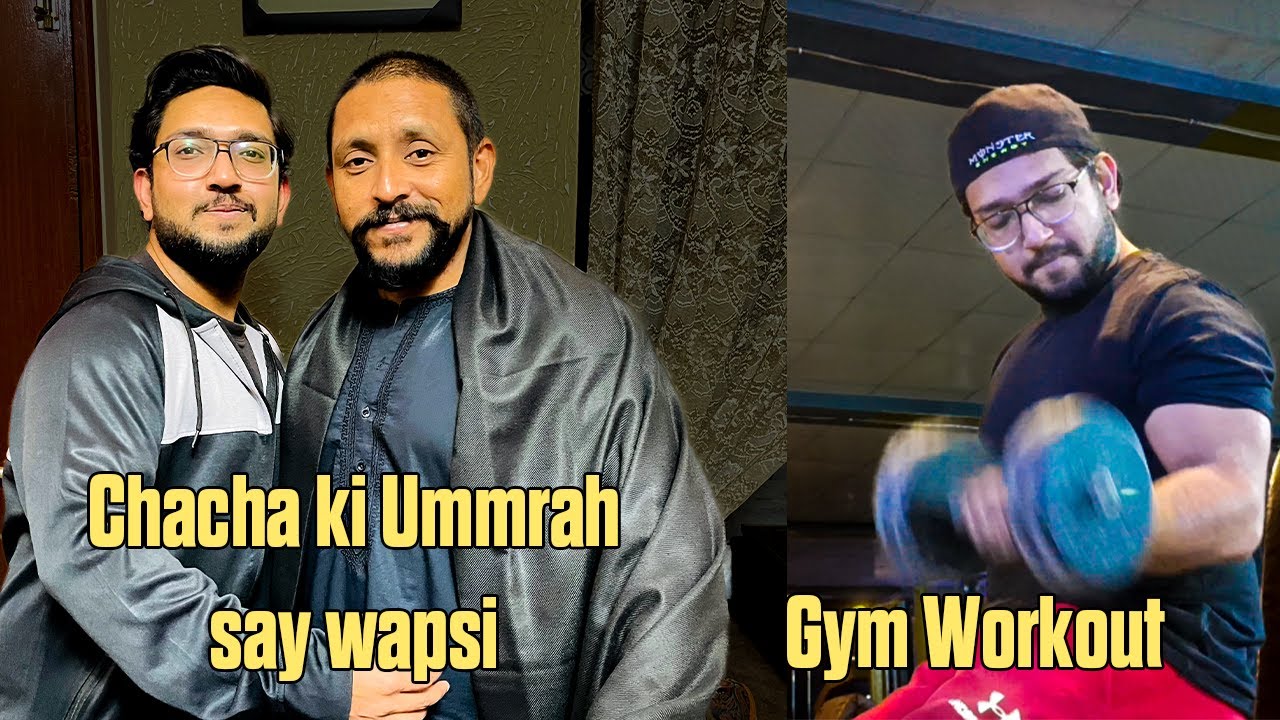 Chacha Umrah Se Wapis Aye 😍 | Emotional Welcome + First Gym Workout 💪