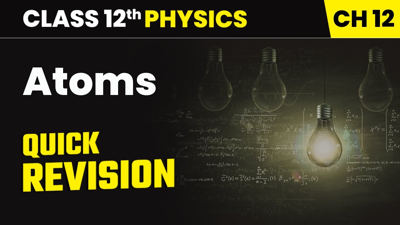 Atoms - Quick Revision | Class 12th Physics Chapter 12 | CBSE 2025-26