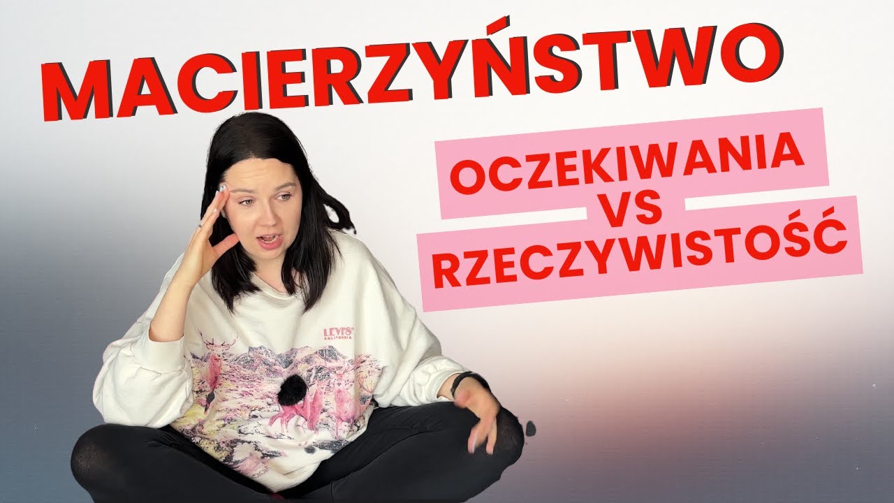 Macierzyństwo: oczekiwania vs rzeczywistość