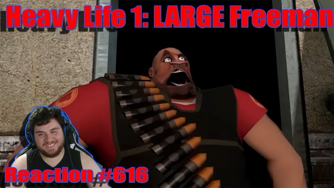 Heavy Life 1: LARGE Freeman | (ZealetPrince Reaction #616)