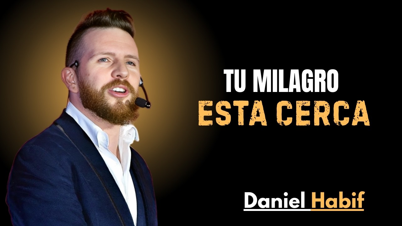 TU FE MOVERÁ TODO 🙏 DIOS TE DICE HOY… NO TE RINDAS, TU MILAGRO ESTÁ CERCA | Daniel Habif