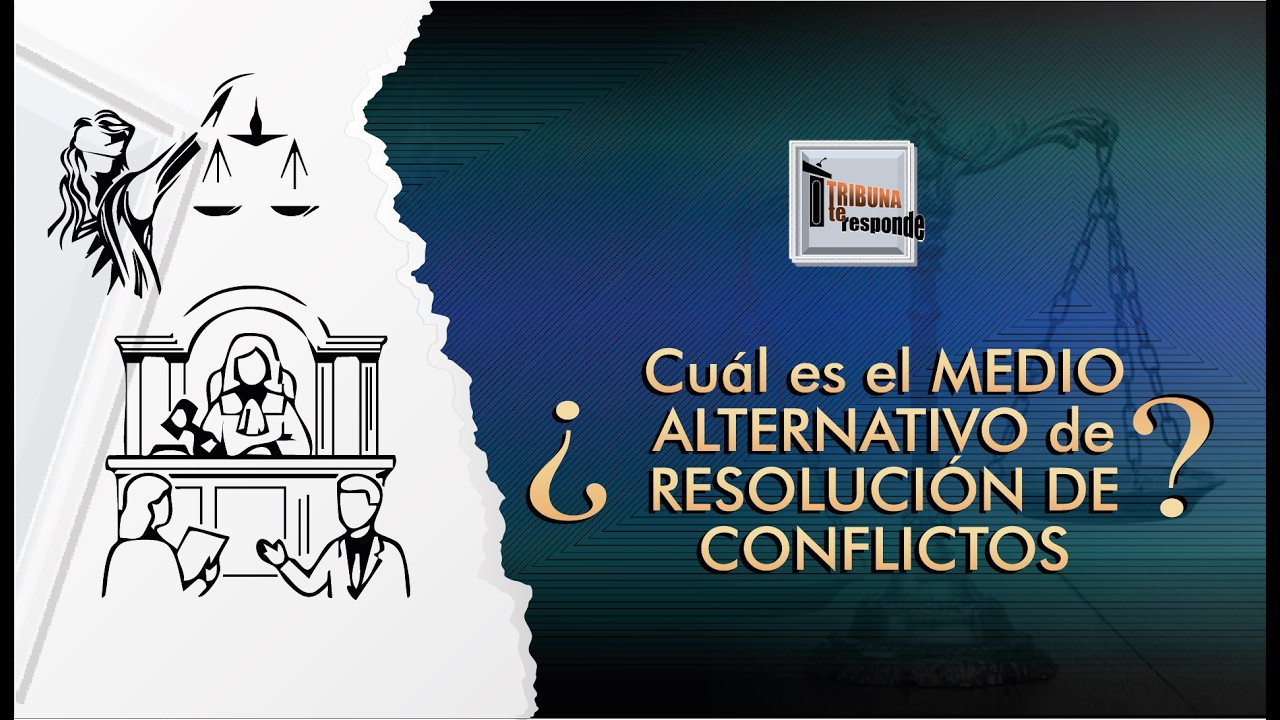 ¿Cuál es el Medio Alternativo de Resolución de Conflictos? - TTR 478