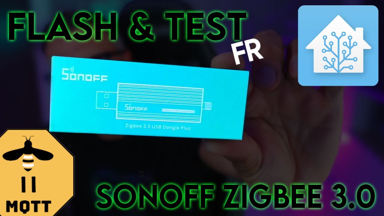 TUTO - Sonoff zigbee 3.0 USB ( Flash - Test - HomeAssistant - Zigbee2MQTT)