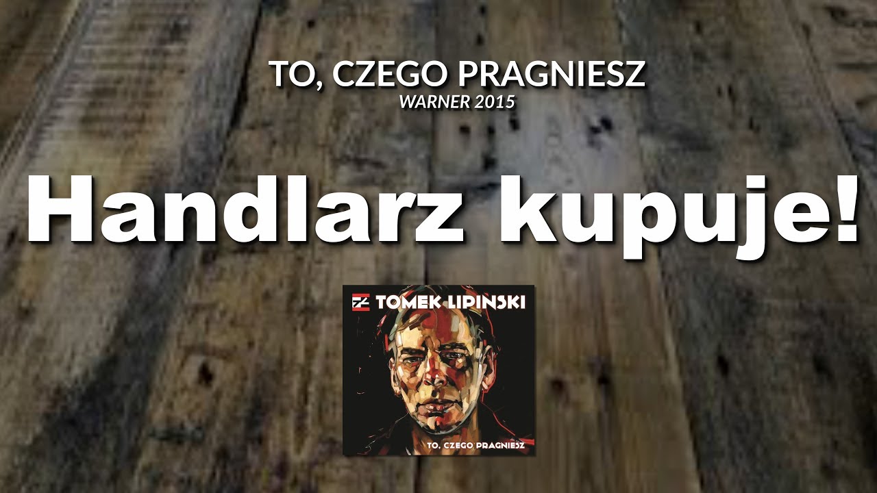 TOMEK LIPIŃSKI - Handlarz kupuje! | Album 