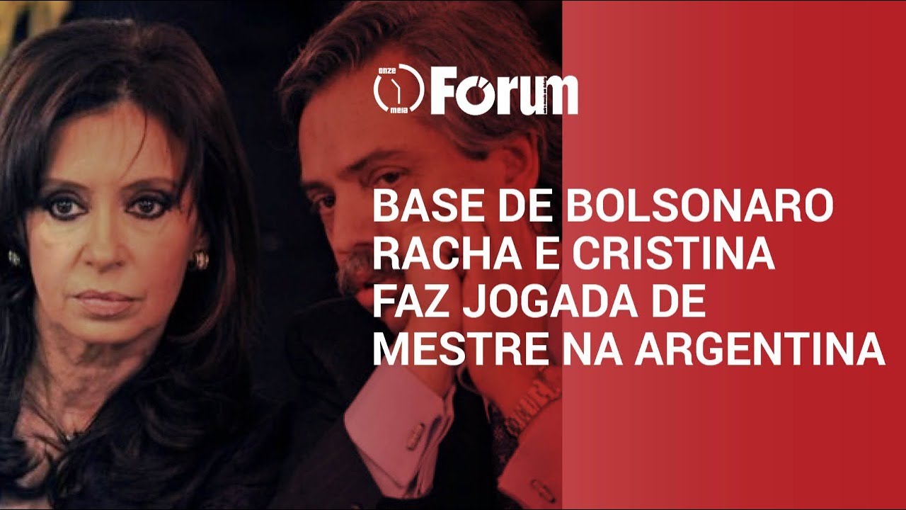 F&oacute;rum Onze e Meia | Base de Bolsonaro racha e Cristina faz jogada de mestre na Argentina