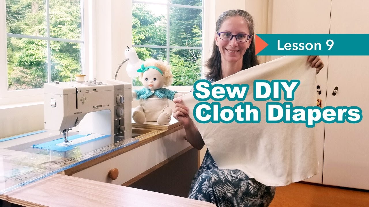 LESSON 9 How to Sew DIY Cloth Diapers: Flat, Insert, Prefold, Fitted, Doubler