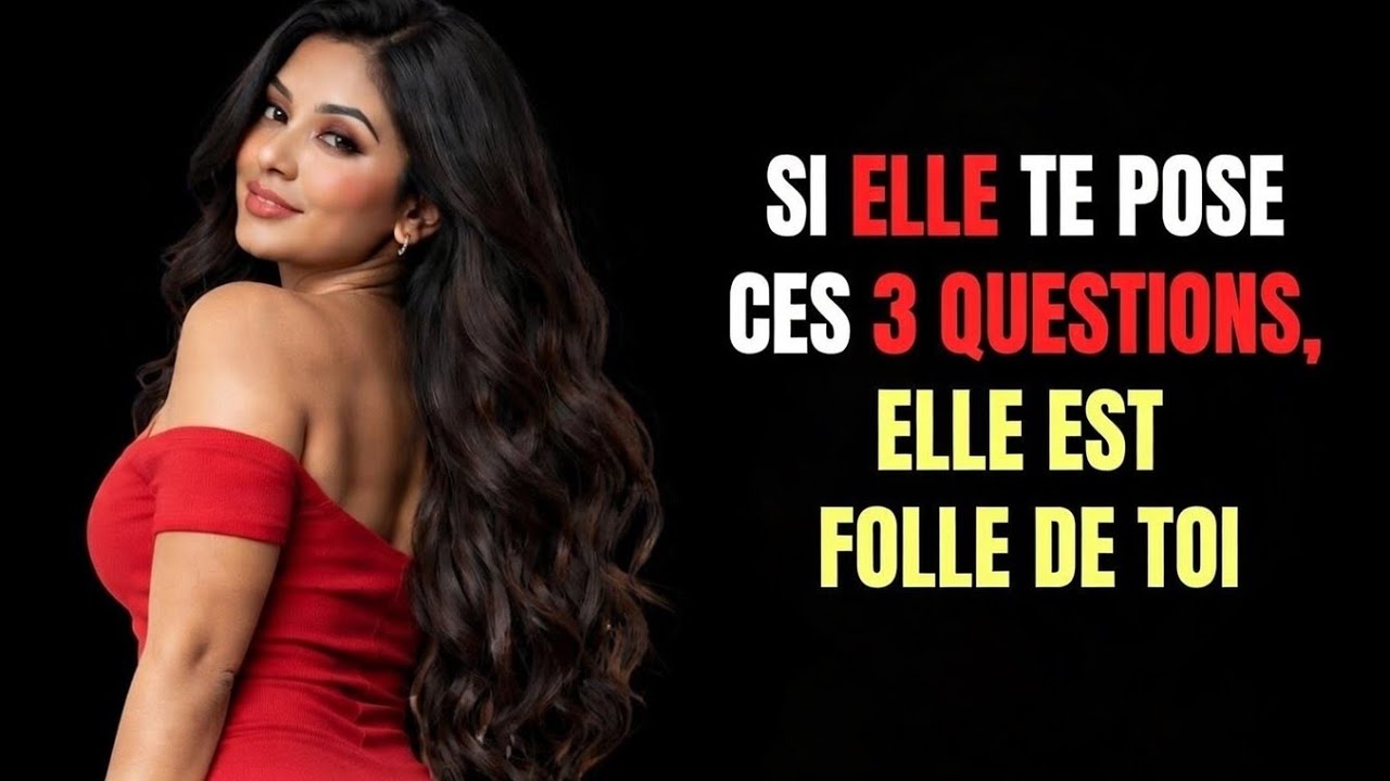 Elle te pose ces 3 questions   Elle est déjà folle de toi