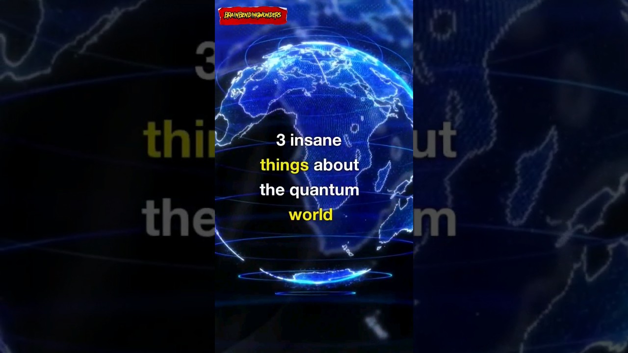 3 Insane Things About The Quantum World 