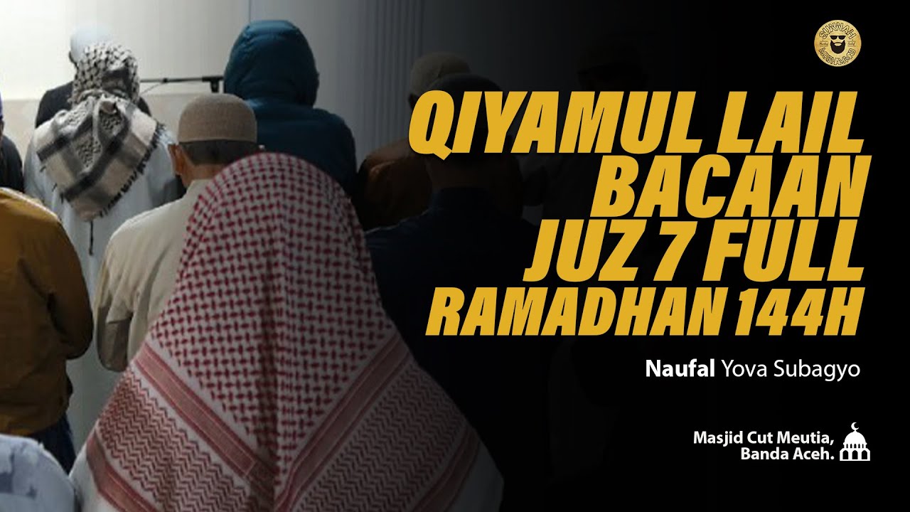 Imam Qiyamul Lail 1444H || Naufal Yova Subagyo - Juz 7 ||  Banda Aceh