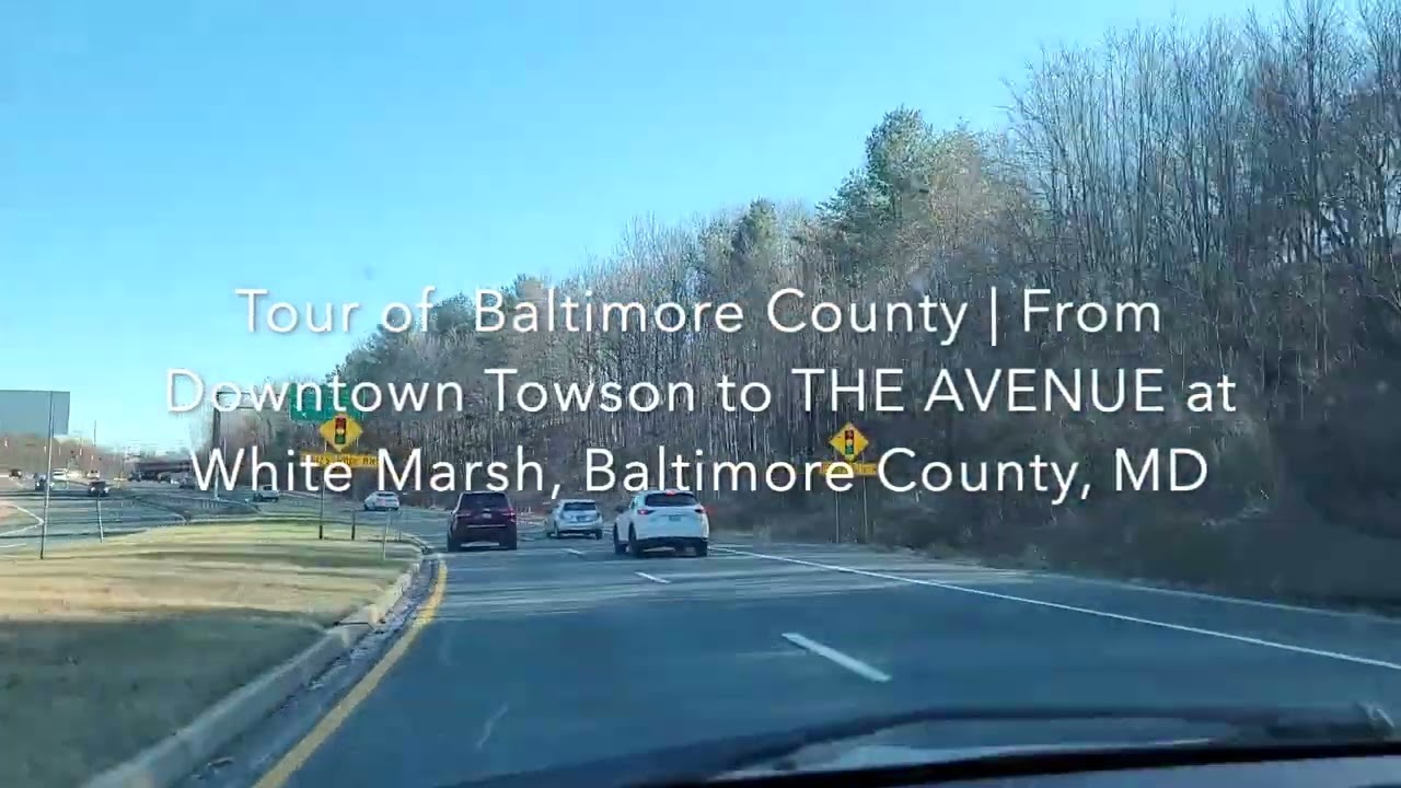 Tour of  Baltimore County | From Downtown Towson to THE AVENUE at White Marsh, Baltimore County, MD