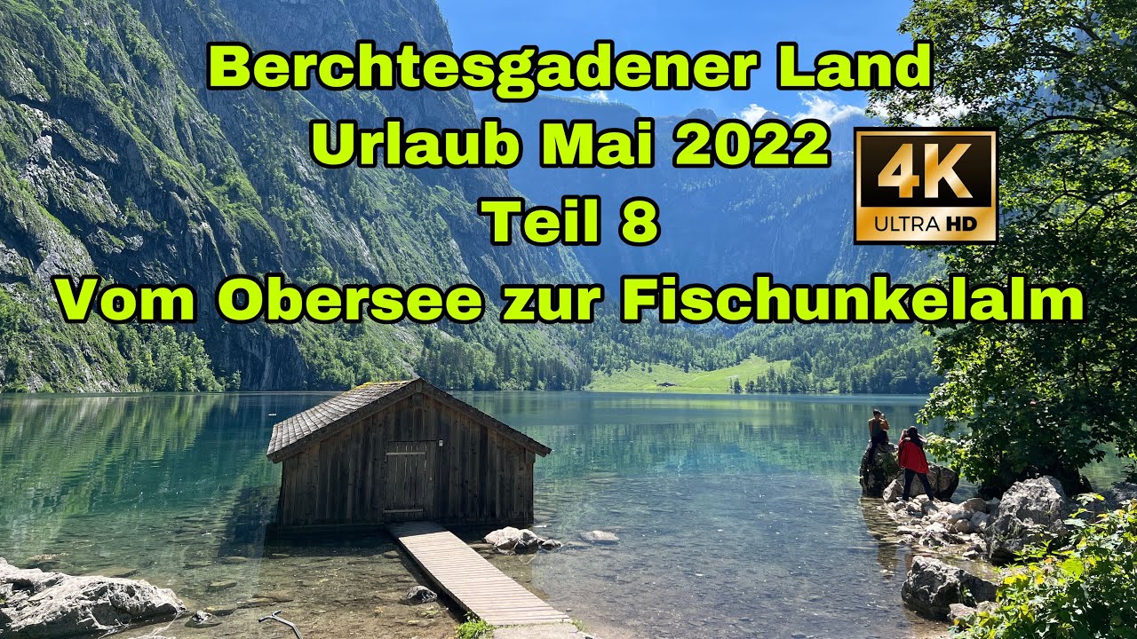 Berchtesgadener Land | Urlaub Mai 2022 | Teil 8 | Vom Obersee zur Fischunkelalm